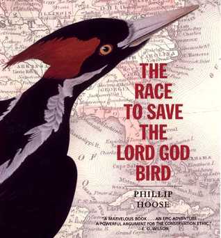 The Race to Save the Lord God Bird (2004) by Phillip M. Hoose