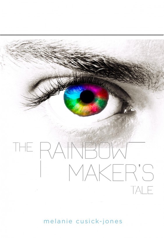 The Rainbow Maker's Tale by Mel Cusick-Jones