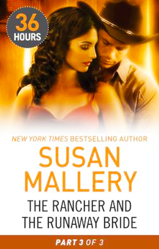 The Rancher And The Runaway Bride: Part 3 by Susan Mallery