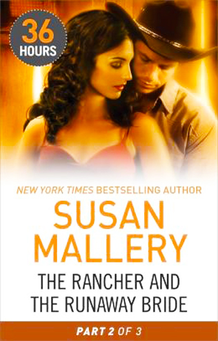 The Rancher And The RunawayBride: Part 2 by Susan Mallery