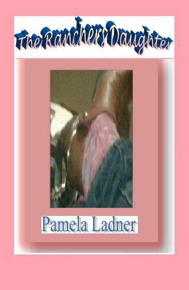 The Rancher's Daughter by Pamela Ladner