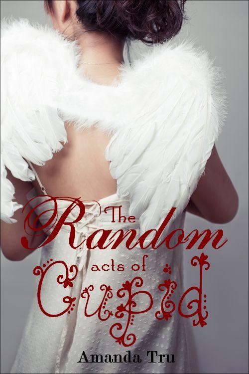 The Random Acts of Cupid (Christian Romance) by Tru, Amanda