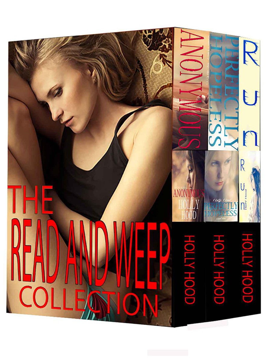 The Read And Weep Bundle: Anonymous, Perfectly Hopeless, Run by Hood, Holly