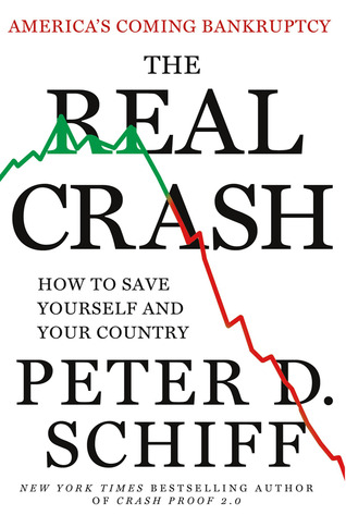 The Real Crash: America's Coming Bankruptcy---How to Save Yourself and Your Country (2012) by Peter D. Schiff