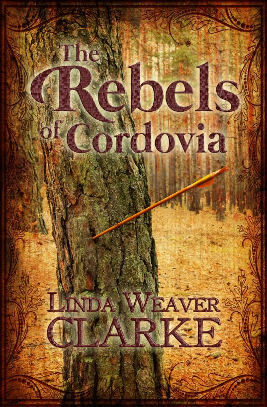 The Rebels of Cordovia by Linda Weaver Clarke