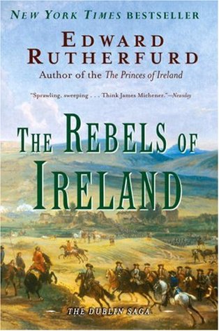 The Rebels of Ireland (2007) by Edward Rutherfurd