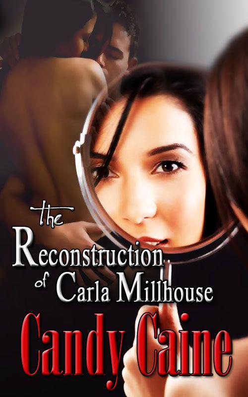 The Reconstruction of Carla Millhouse by Candy Caine