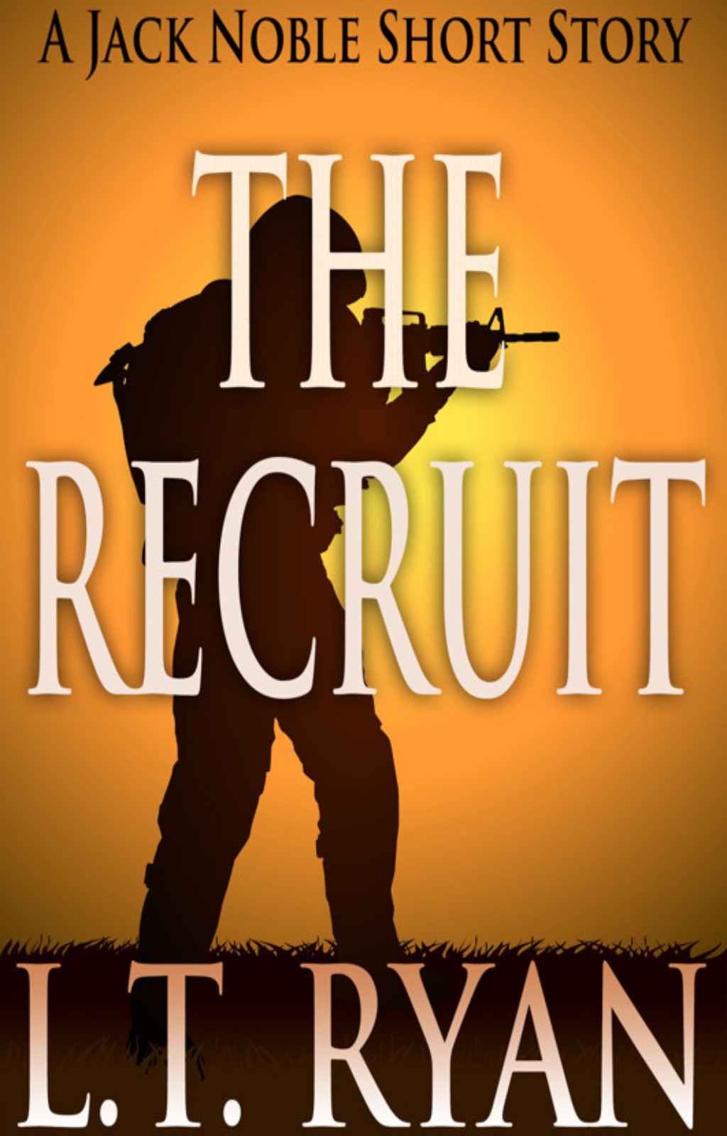 The Recruit: A Jack Noble Short Story by L.T. Ryan