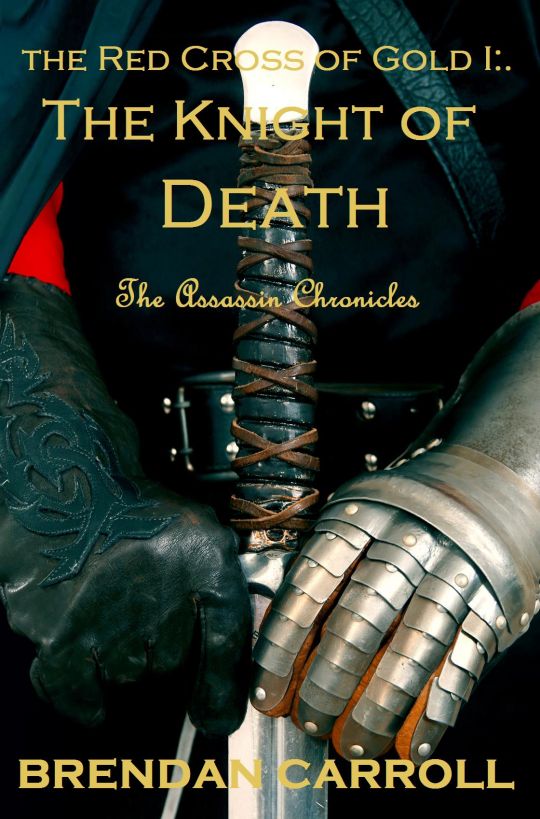 The Red Cross of Gold I:. The Knight of Death by Brendan Carroll