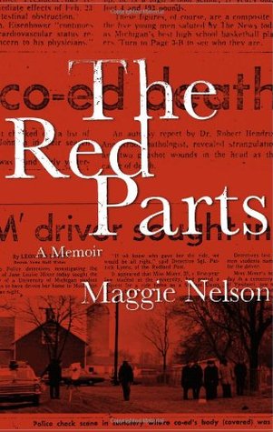 The Red Parts: A Memoir (2007) by Maggie Nelson