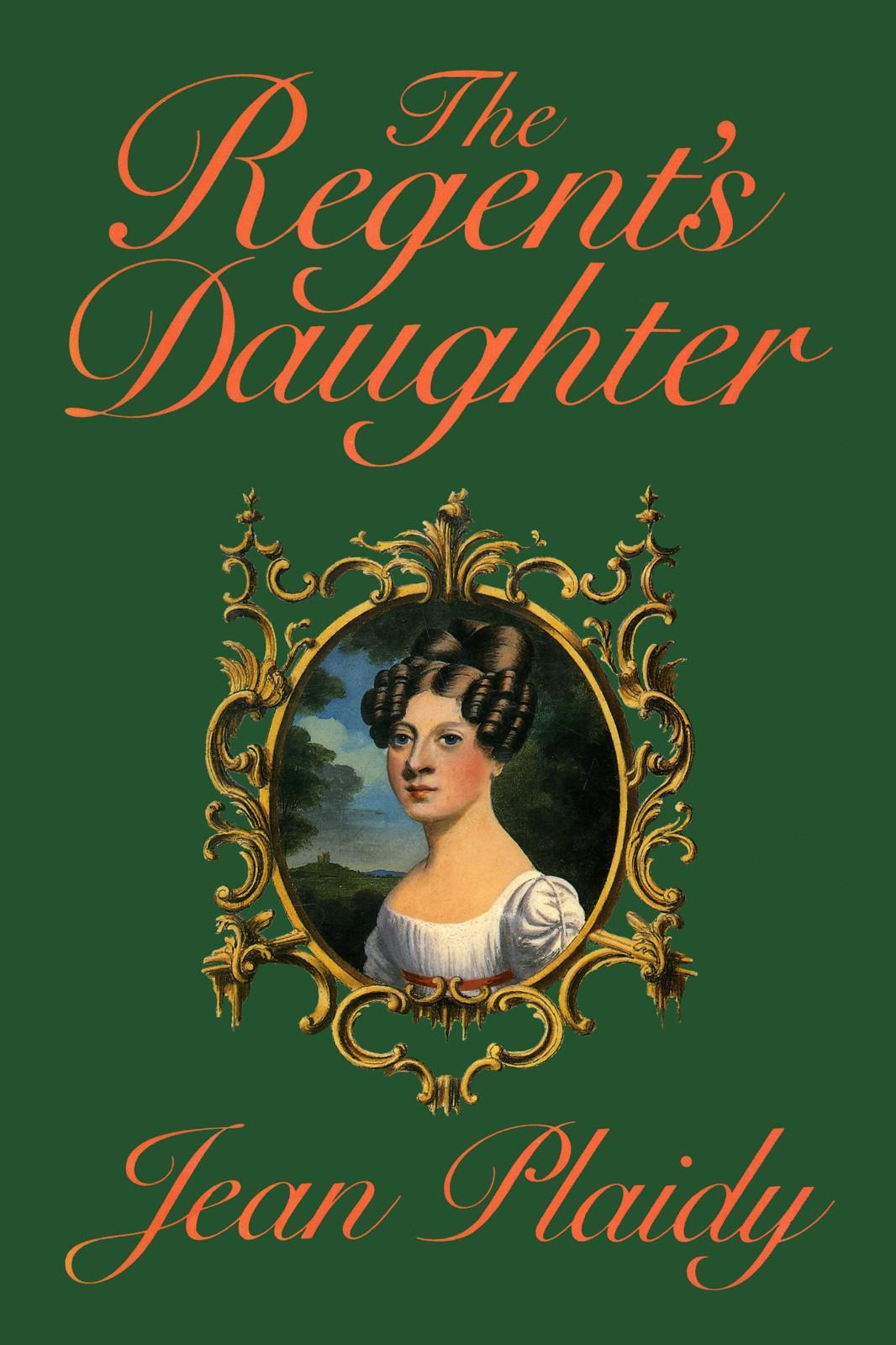 The Regent's Daughter: (Georgian Series) by Jean Plaidy