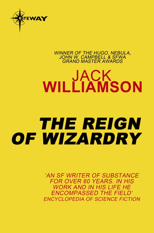 The Reign of Wizardry (2011) by Jack Williamson