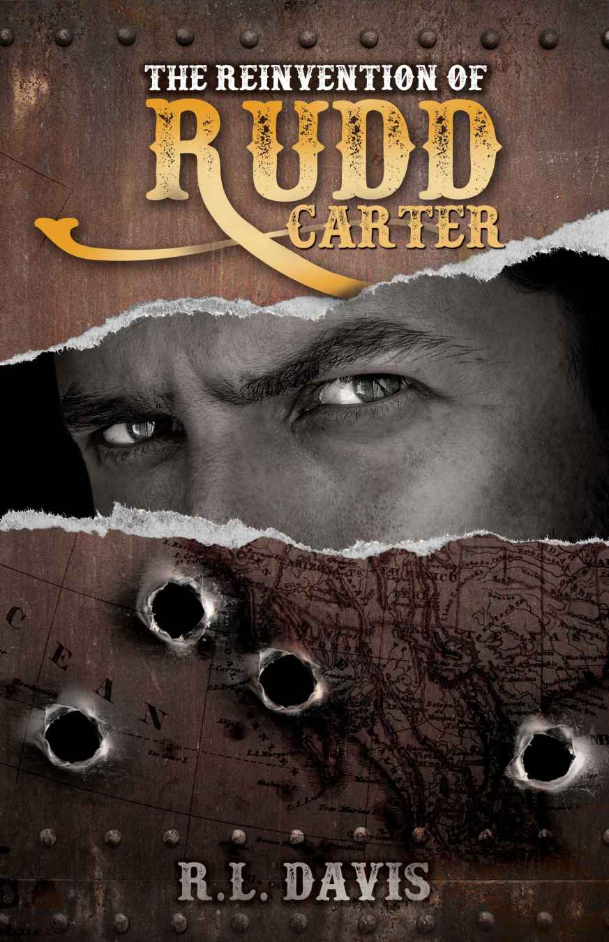 The Reinvention Of Rudd Carter. A Western Action Adventure Novel by R.L. Davis