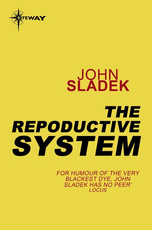 The Reproductive System (Gollancz SF Library) by Sladek, John