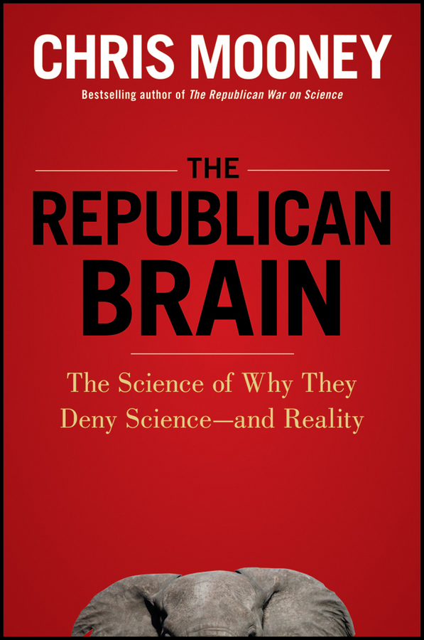 The Republican Brain (2012) by is Mooney