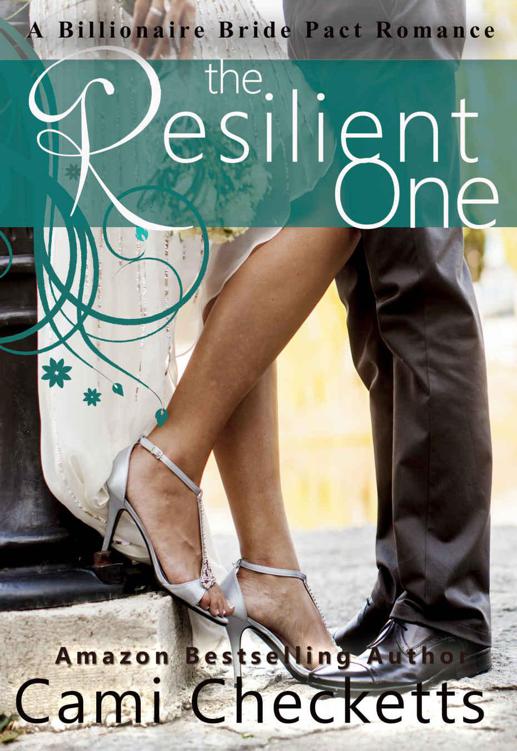 The Resilient One: A Billionaire Bride Pact Romance by Checketts, Cami