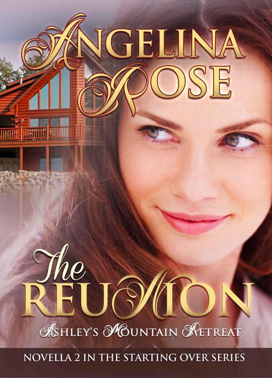 The Reunion: Ashley's Mountain Retreat (Starting Over Series)