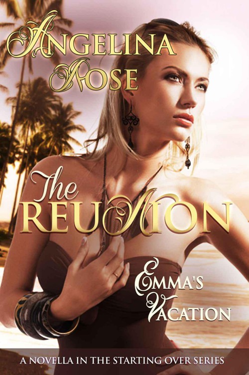 The Reunion: Emma's Vacation (The Starting Over Series) by Rose, Angelina