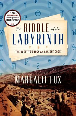 The Riddle of the Labyrinth: The Quest to Crack an Ancient Code (2013) by Margalit Fox