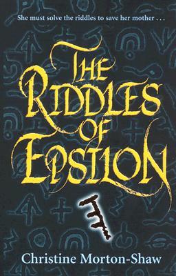 The Riddles of Epsilon (2006) by Christine Morton-Shaw