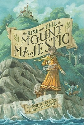 The Rise and Fall of Mount Majestic (2010) by Jennifer Trafton