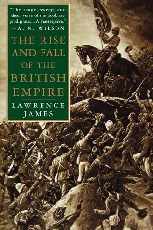 The Rise and Fall of the British Empire (1997) by Lawrence James