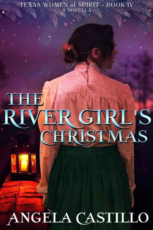 The River Girl's Christmas (Texas Women of Spirit Book 4) by Angela Castillo