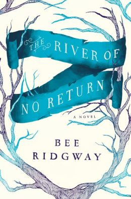 The River of No Return by Bee Ridgway