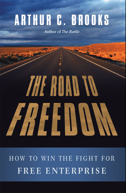 The Road to Freedom by Arthur C. Brooks