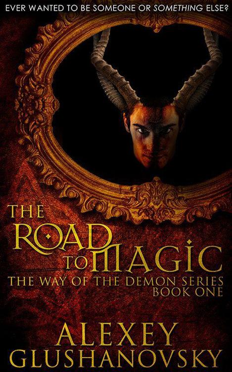 The Road to Magic (Book 1 of the Way of the Demon Series) by Glushanovsky, Alexey