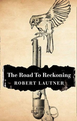 The Road to Reckoning (2014) by Robert Lautner