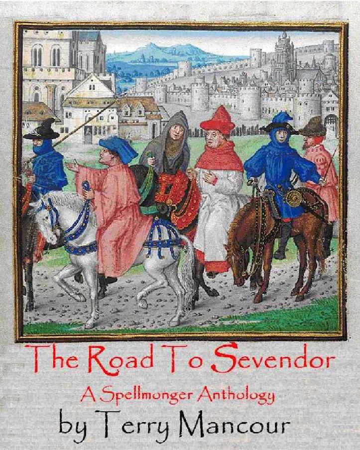 The Road To Sevendor - A Spellmonger Anthology by Terry Mancour