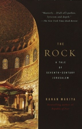 The Rock: A Tale of Seventh-Century Jerusalem (2002) by Kanan Makiya