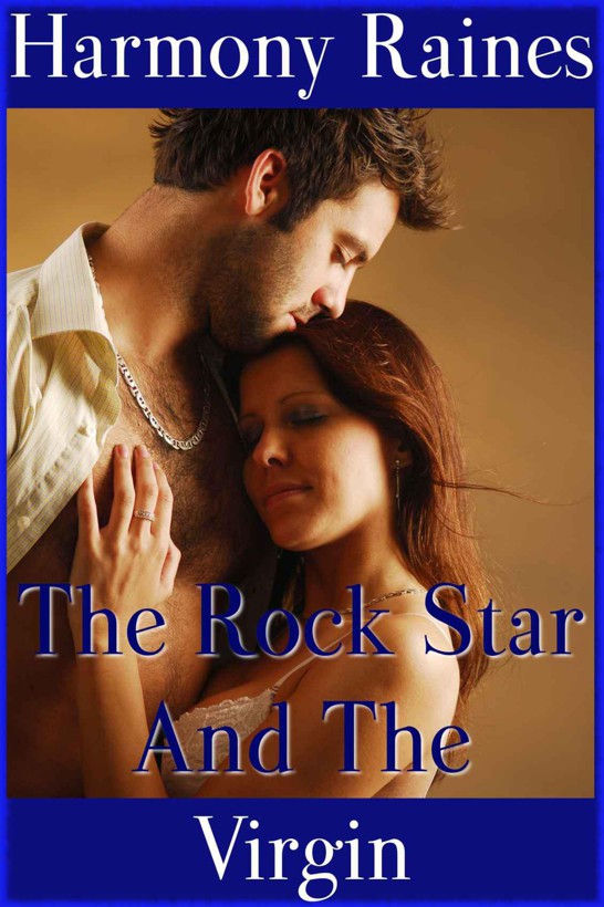 The Rock Star And The Virgin (Virgin Erotic Romance) by Raines, Harmony