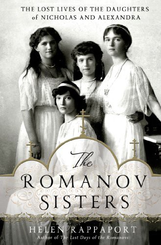 The Romanov Sisters (Four Sisters) by Helen Rappaport