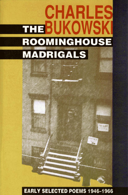 The Roominghouse Madrigals by Bukowski, Charles