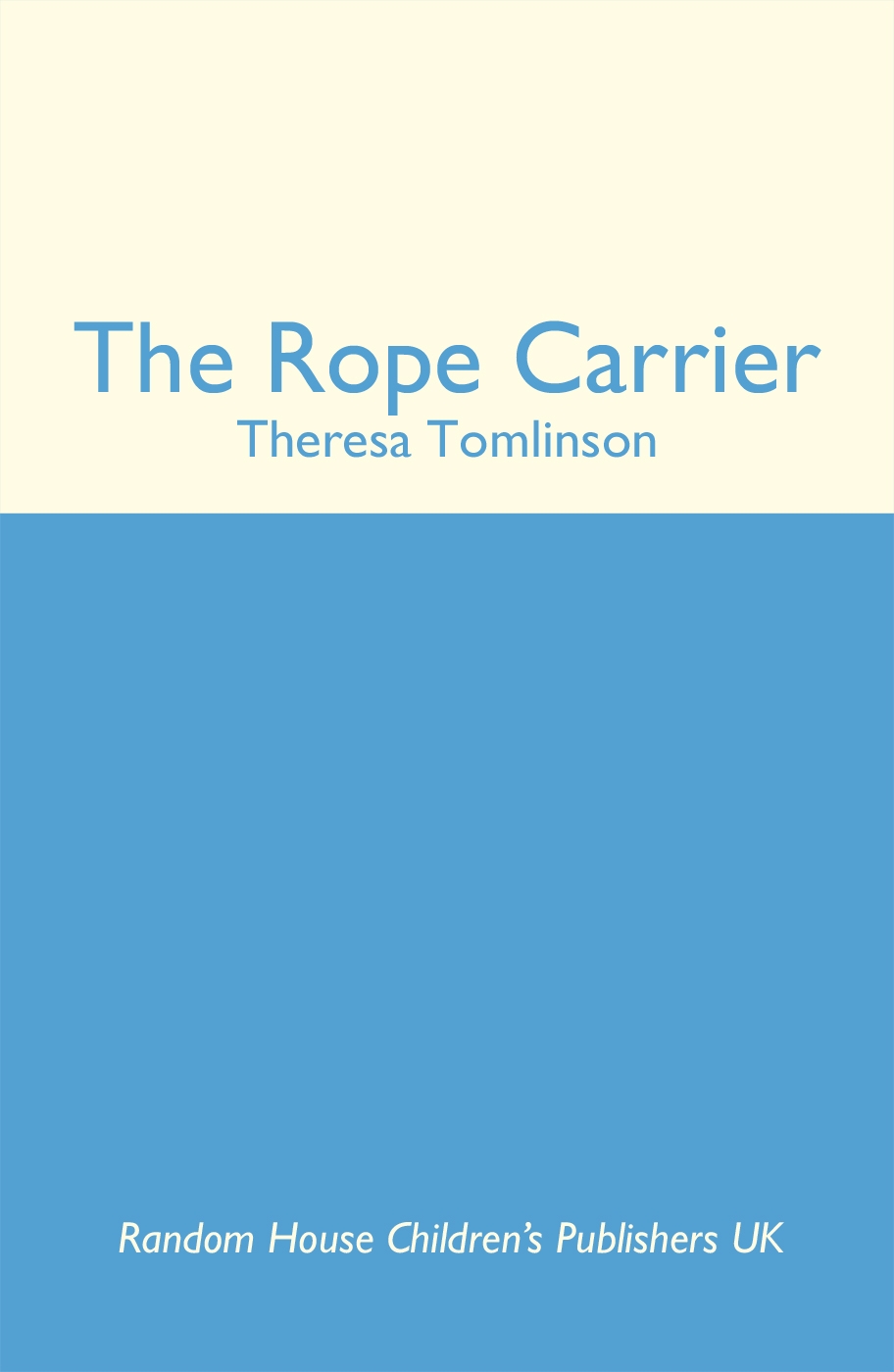 The Rope Carrier (2009) by Theresa Tomlinson