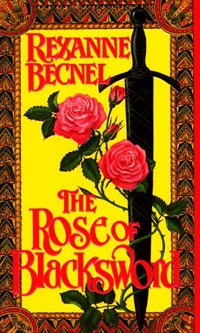 The Rose of Blacksword (2011) by Rexanne Becnel