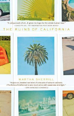 The Ruins of California (2007) by Martha Sherrill