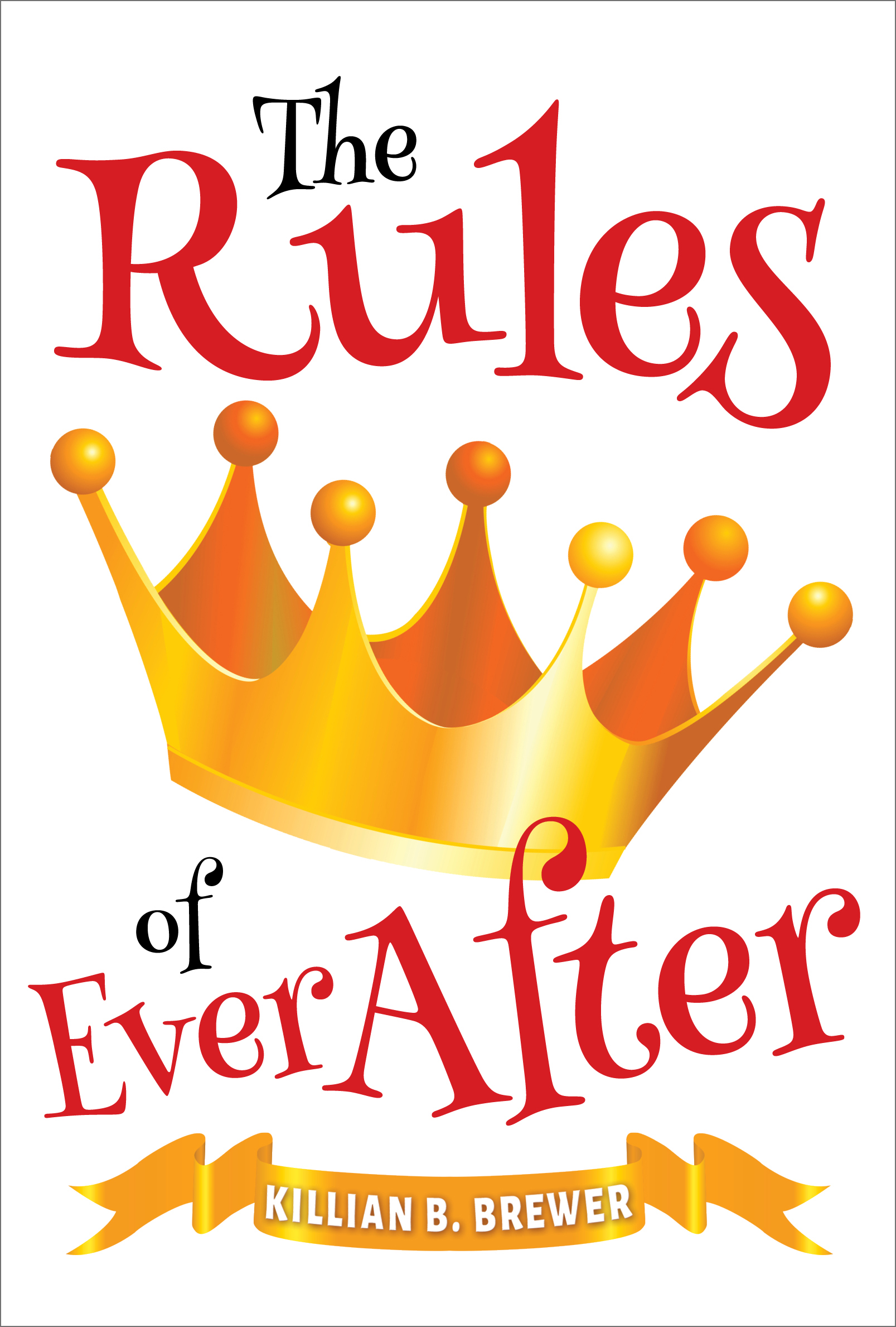 The Rules of Ever After (2015) by Killian B. Brewer