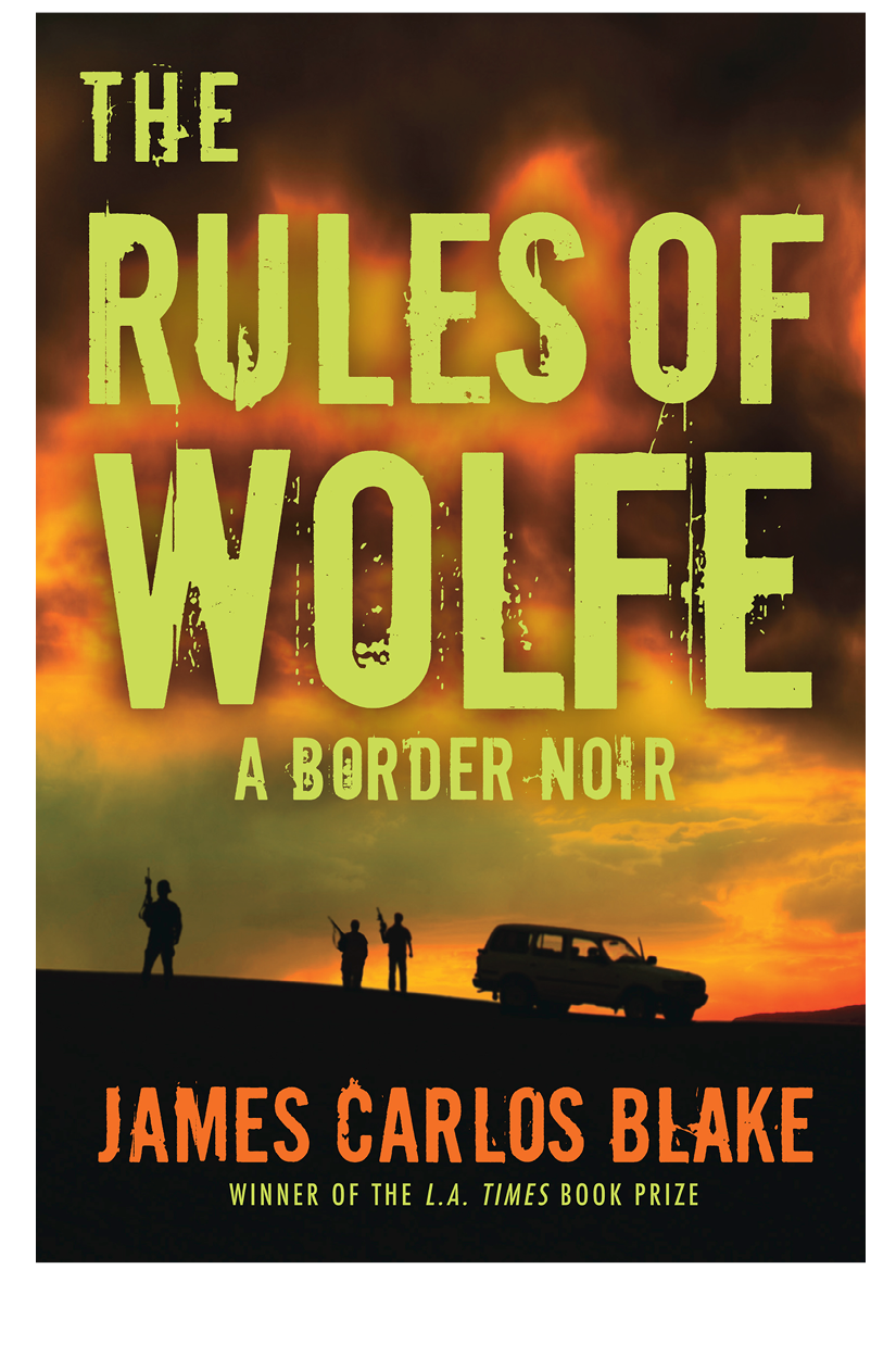 The Rules of Wolfe (2013) by James Carlos Blake