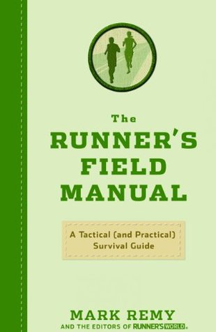 The Runner's Field Manual: A Tactical (and Practical) Survival Guide (2010) by Mark Remy