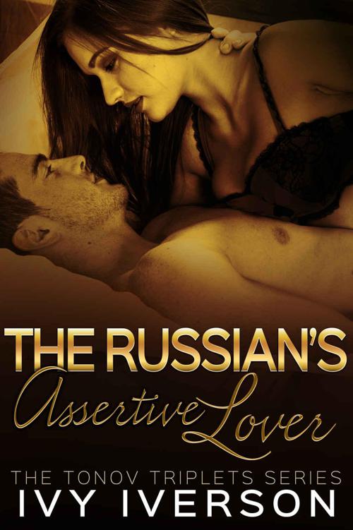 The Russian's Assertive Lover (The Tonov Triplets Series Book 2) by Iverson, Ivy