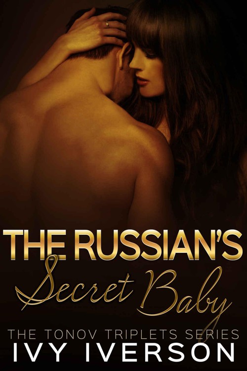 The Russian's Secret Baby (The Tonov Triplets Series Book 3) by Iverson, Ivy