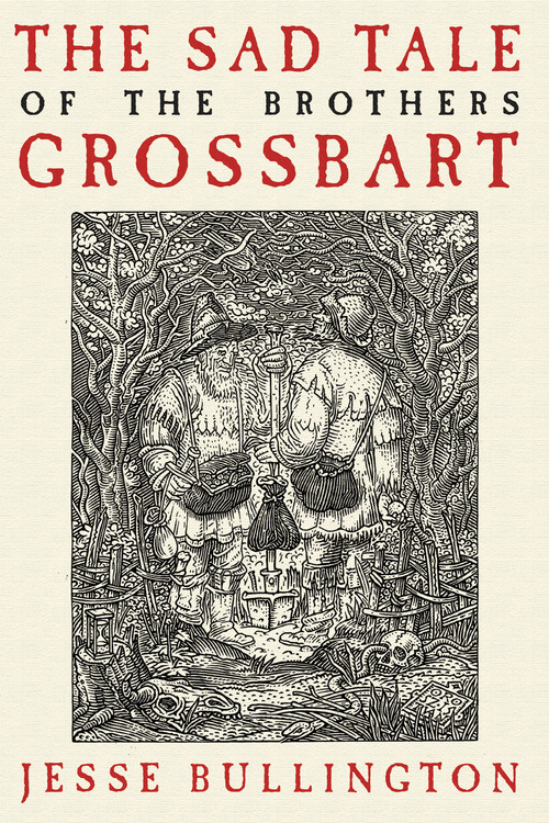 The Sad Tale of the Brothers Grossbart (2009) by Jesse Bullington