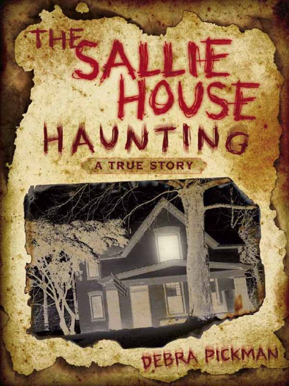 The Sallie House Haunting: A True Story by Debra Pickman