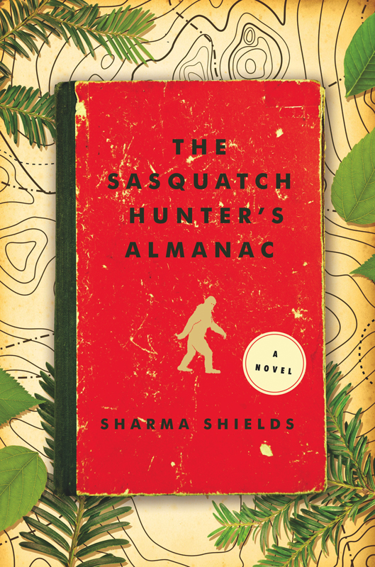 The Sasquatch Hunter's Almanac by Sharma Shields