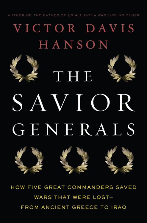 The Savior Generals: How Five Great Commanders Saved Wars That Were Lost—From Ancient Greece to Iraq by Victor Davis Hanson