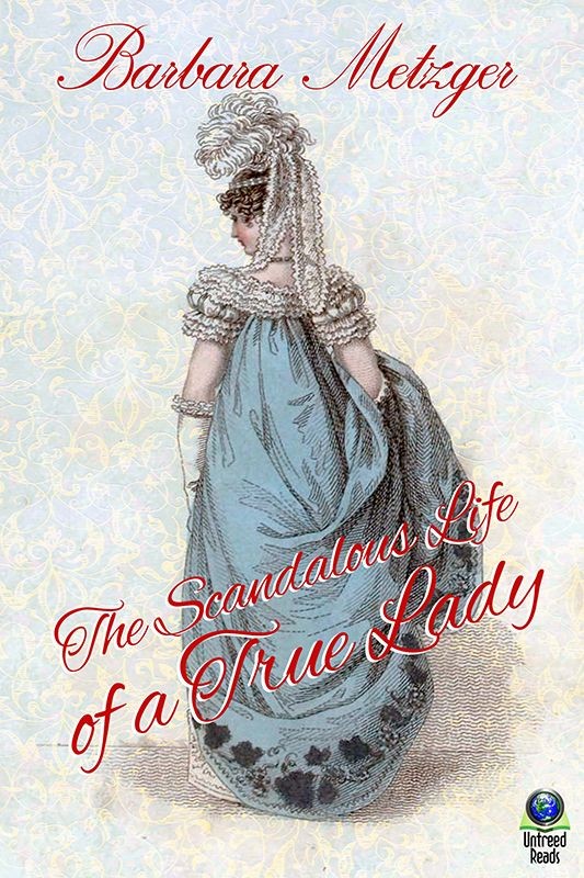 The Scandalous Life of a True Lady (2013) by Barbara Metzger