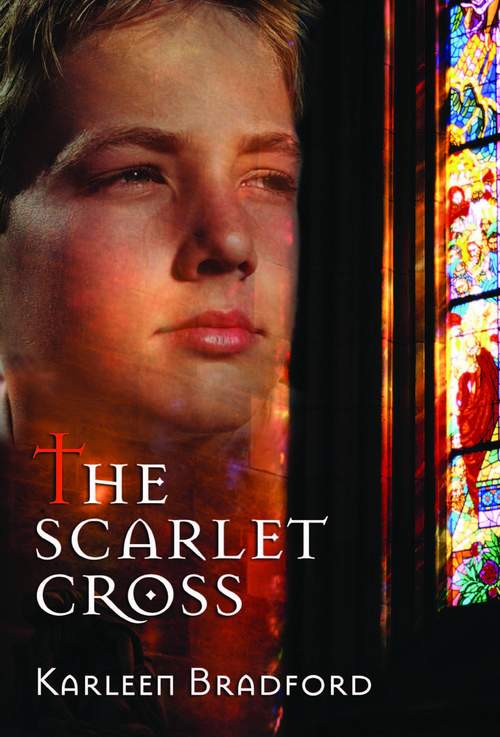 The Scarlet Cross by Karleen Bradford